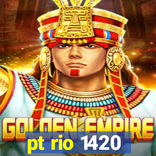 pt rio 1420